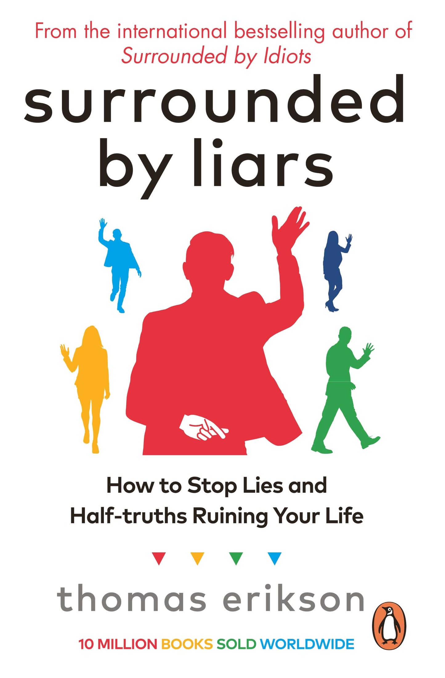 Surrounded by Liars How to Stop Lies and Half Truths Ruining Your Life (Authentic Verified), Thomas Erikson