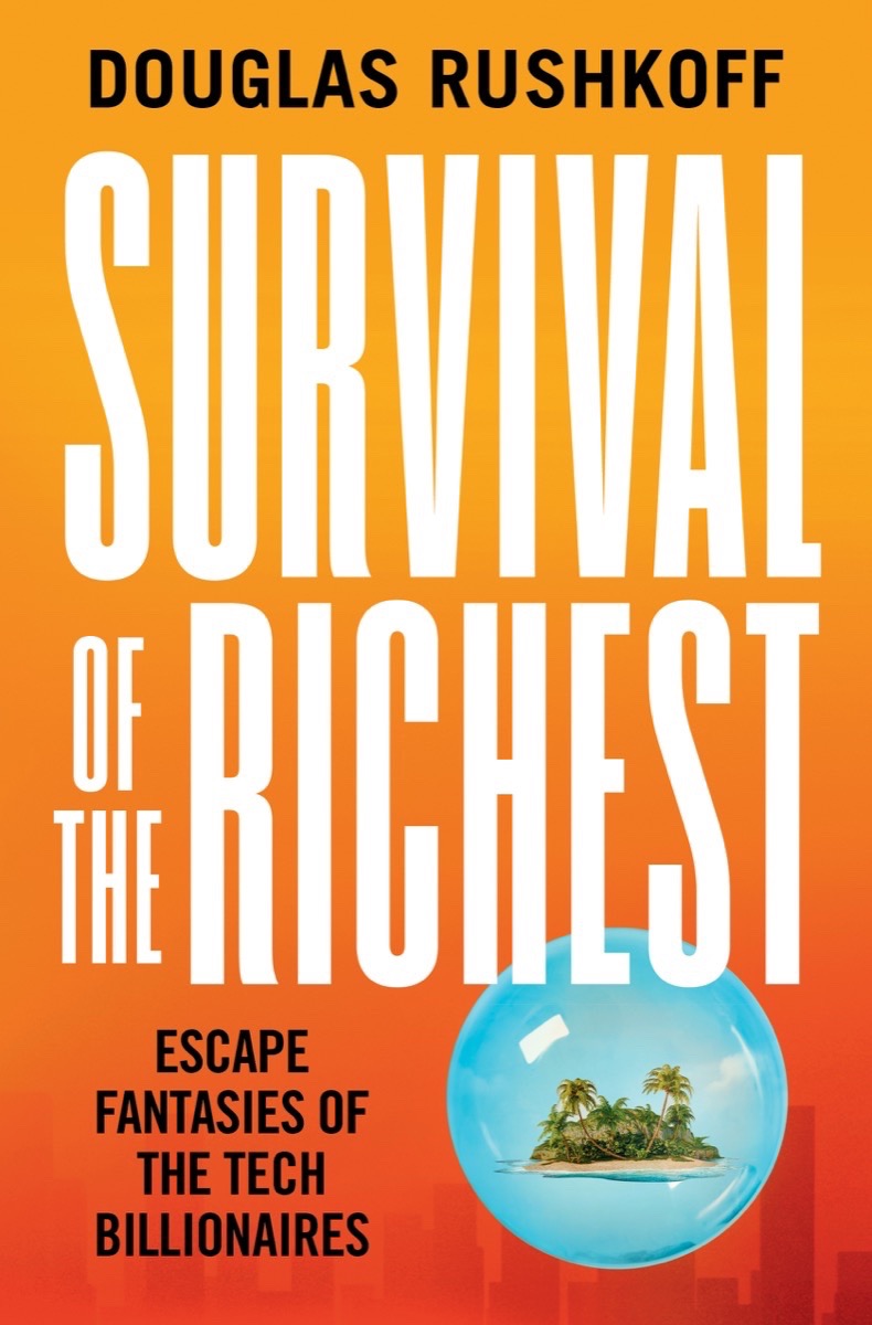 Survival of the Richest: Escape Fantasies of the Tech Billionaires (authentic verified) by Douglas Rushkoff