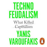 Technofeudalism: What Killed Capitalism by Yanis Varoufakis