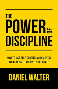 The Power of Discipline by Daniel Walter