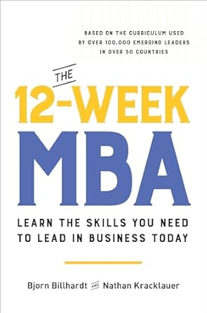 The 12 Week MBA: Learn The Skills You Need To Lead in Business Today (authentic verified)