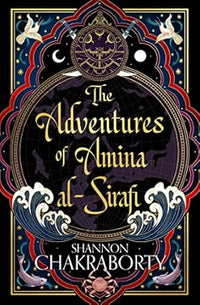 The Adventures of Amina Al-Sirafi by Shannon Chakraborty