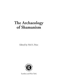 The Archaeology of Shamanism by Neil Price