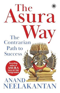 The Asura Way: The Contrarian Path to Success (authentic verified) by Anand Neelakantan
