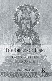 The Bible of Tibet: Tibetan Tales from Indian Sources by Ralston