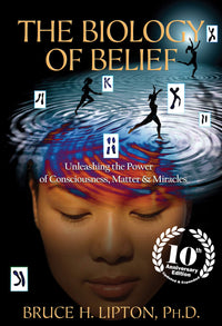 The Biology of Belief: Unleashing Power of Consciousness, Matter and Miracles (authentic verified) by Bruce Lipton