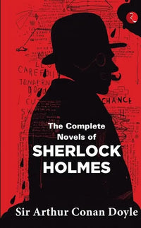 The Complete Novel of Sherlock Holmes (authentic verified) by Sir Arthur Conan Doyle