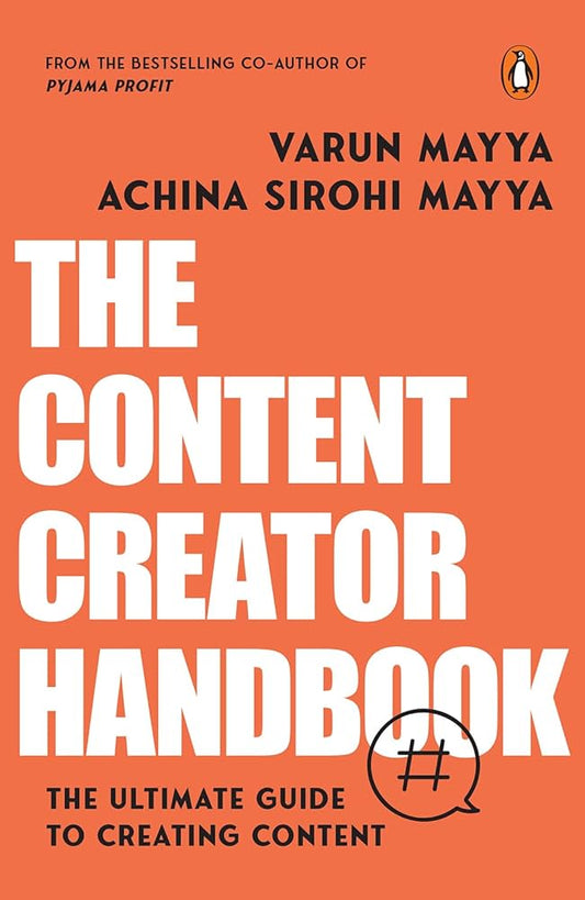 The Content Creator Handbook The Ultimate Guide to Creating Content (Authentic Verified) Varun Mayya, Achina Sirohi Mayya