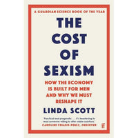 The Cost of Sexism: How the Economy is Built for Men and Why We Must Reshape It (authentic verified) by Professor Linda Scott