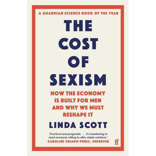 The Cost of Sexism: How the Economy is Built for Men and Why We Must Reshape It (authentic verified) by Professor Linda Scott