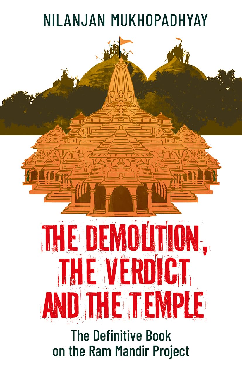The Demolition,The Verdict And The Temple : The Definitive Book On The Ram Mandir Project (authentic verified) by Nilanjan Mukhopadhyay