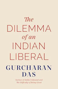 The Dilemma of an Indian Liberal (authentic verified) by Gurcharan Das