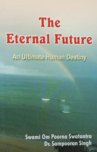 The Eternal Future (authentic verified) by Sampooran Singh