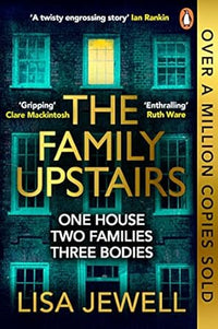 The Family Upstairs : One House, Two Families, Three Bodies by Lisa Jewell