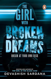 The Girl with Broken Dreams by Devashish Sardana