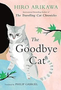 The Goodbye Cat by Hiro Arikawa