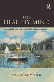 The Healthy Mind : Mindfulness, True Self, And The Stream Of Consciousness (authentic verified) by Henry Vyner
