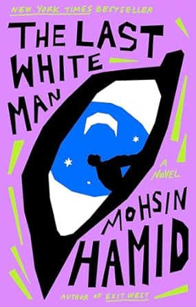 The Last White Man (authentic verified) by Mohsin Hamid