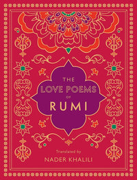 The Love Poems Of Rumi: Translated By Nader Khalili: Volume 2 (Timeless Rumi, 2) (authentic verified), Nader Khalili