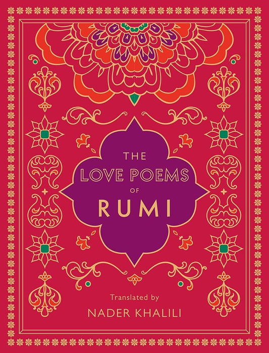 The Love Poems Of Rumi: Translated By Nader Khalili: Volume 2 (Timeless Rumi, 2) (authentic verified), Nader Khalili