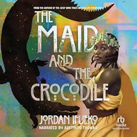 The Maid and the Crocodile (Authentic Verified) Jordan Ifueko