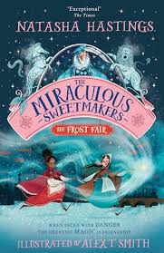 The Miraculous Sweetmakers The Frost Fair (Authentic Verified), Natasha Hastings