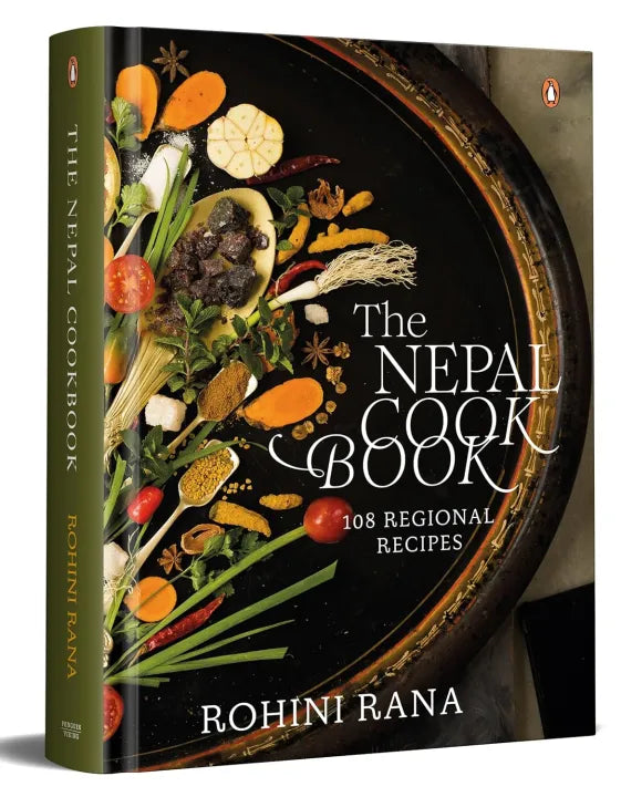 The Nepal Cookbook : 108 Regional Recipes (authentic verified) by Rohini Rana