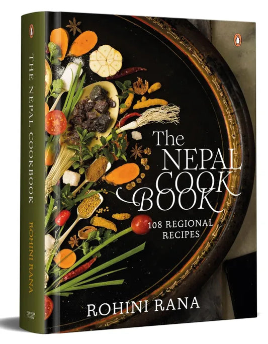 The Nepal Cookbook : 108 Regional Recipes (authentic verified) by Rohini Rana