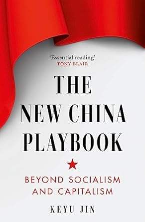 The New China Playbook: Beyond Socialism and Capitalism by Keyu Jin