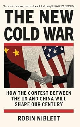The New Cold War: How the Contest Between the US and China Will Shape Our Century (authentic verified) by Robin Niblett