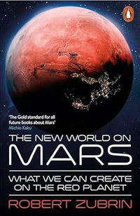 The New World on Mars What We Can Create on the Red Planet (Authentic Verified) Robert Zubrin