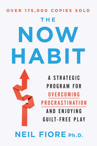 The Now Habit : A Strategic Program for Overcoming Procrastination and Enjoying Guilt-Free Play (authentic verified) by Neil Fiore