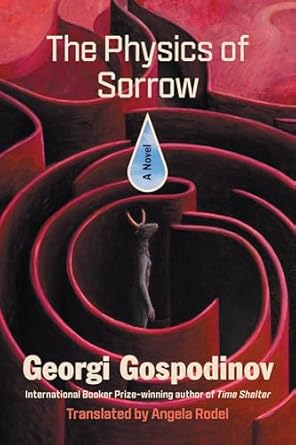 The Physics of Sorrow (authentic verified) by Georgi Gospodinov