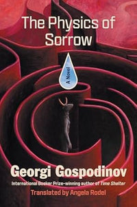 The Physics of Sorrow (authentic verified) by Georgi Gospodinov