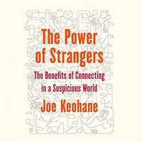 The Power of Strangers: The Benefits of Connecting in a Suspicious World (authentic verified) by Joe Keohane