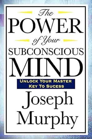 The Power of Your Subconscious Mind (Authentic Verified) Dr. Joseph Murphy