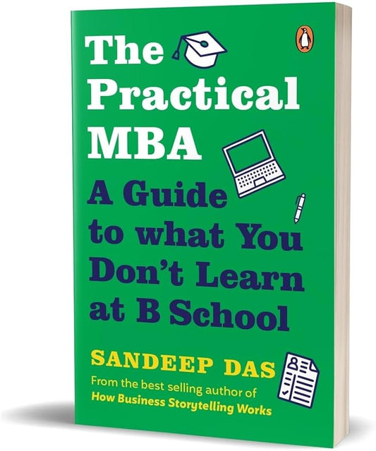 The Practical MBA: A Guide to What You Don't Learn at B School (authentic verified) by Sandeep Das