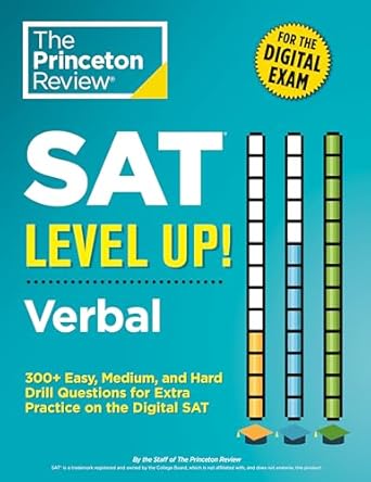 The Princeton Review- SAT: Level Up! Verbal: 300+ Easy, Medium, and Hard Drill Questions for Scoring Success on the Digital SAT (authentic verified)
