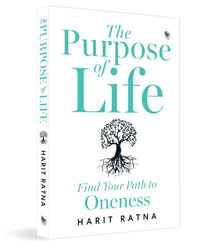 The Purpose of Life: Find Your Path to Oneness (authentic verified) by Harit Ratna