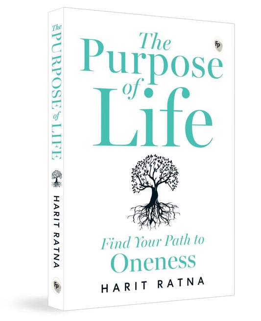 The Purpose of Life: Find Your Path to Oneness (authentic verified) by Harit Ratna