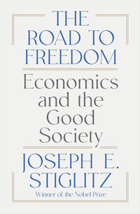 The Road to Freedom: Economics and the Good Society (authentic verified) by Joseph Stiglitz