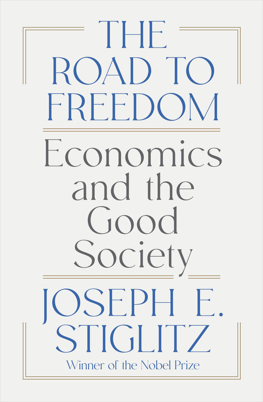 The Road to Freedom: Economics and the Good Society (authentic verified) by Joseph Stiglitz