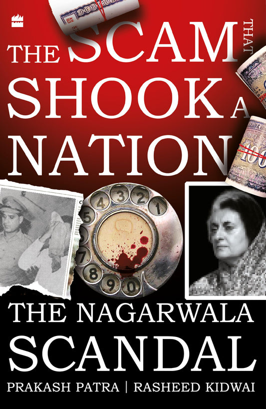 The Scam That Shook a Nation (authentic verified) by Rasheed Kidwai & Prakash Patra (The Nagarwala Scandal)