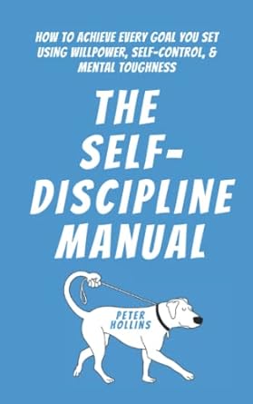 The Self-Discipline Manual by Peter Hollin