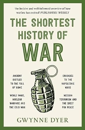 The Shortest History of War by Gwynne Dyer