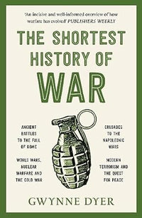 The Shortest History of War by Gwynne Dyer