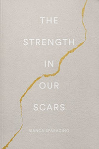 The Strength In Our Scars (authentic verified) by Bianca Sparacino