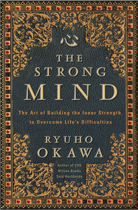 The Strong Mind (authentic verified) by Ryuho Okawa (The Art of Building Inner Strength)