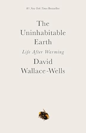 The Uninhabitable Earth: A Story of the Future (authentic verified) by David Wallace-Wells