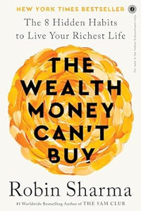 The Wealth Money Can't Buy: The 8 Hidden Habits to Live Your Richest Life (authentic verified) by Robin Sharma